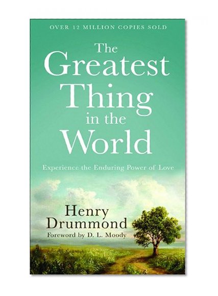 Greatest Thing in the World, The: Experience the Enduring Power of Love