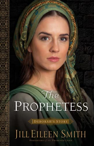 The Prophetess: (The Story of Israel's Most Powerful Woman in this Intriguing and Inspiring Novel) (Daughters of the Promised Land)