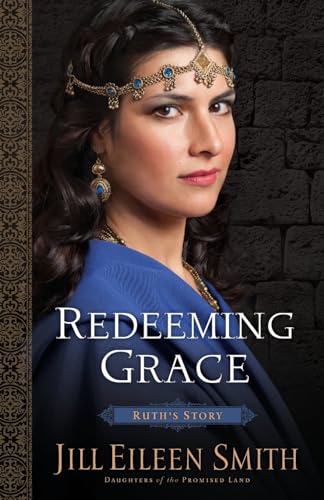 Redeeming Grace: (A Story of Second Chances and Stories of Women in the Bible)