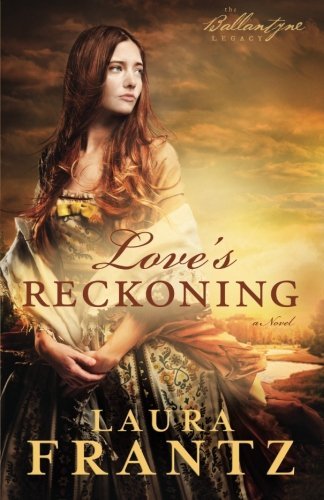 Book Cover Love's Reckoning: A Novel (The Ballantyne Legacy) (Volume 1)