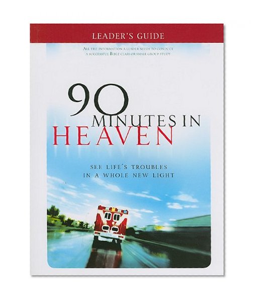 Book Cover 90 Minutes in Heaven Leader's Guide: See Life's Troubles in a Whole New Light