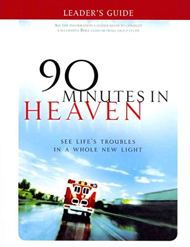 90 Minutes in Heaven Leader's Guide: See Life's Troubles in a Whole New Light