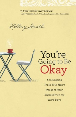 Book Cover You're Going to Be Okay: Encouraging Truth Your Heart Needs to Hear, Especially on the Hard Days