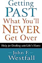 Book Cover Getting Past What You'll Never Get Over: Help For Dealing With Life's Hurts