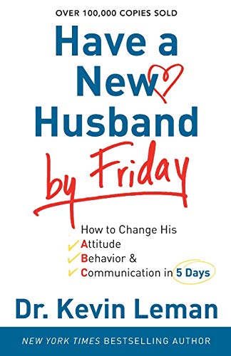 Book Cover Have a New Husband by Friday: How to Change His Attitude, Behavior & Communication in 5 Days