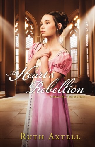 Heart's Rebellion, A: A Regency Romance