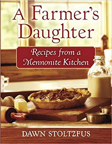 Farmer's Daughter, A: Recipes from a Mennonite Kitchen