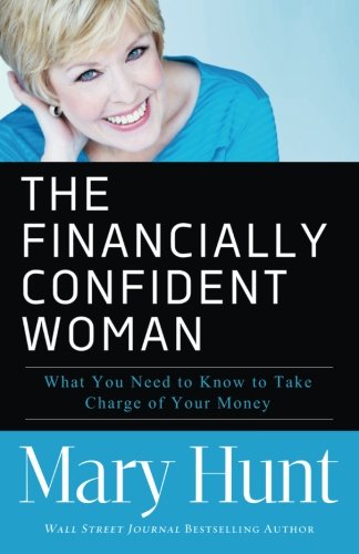 The Financially Confident Woman: What You Need to Know to Take Charge of Your Money