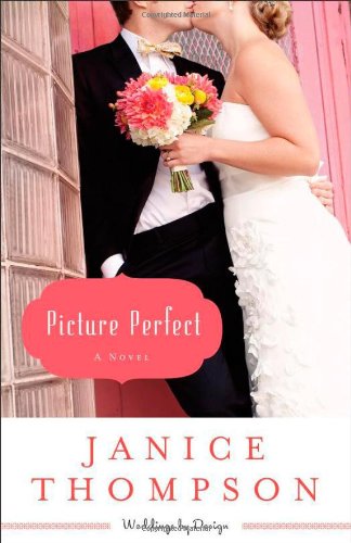 Picture Perfect: A Novel (Weddings by Design)