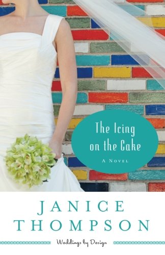 The Icing on the Cake: A Novel (Weddings by Design) (Volume 2)