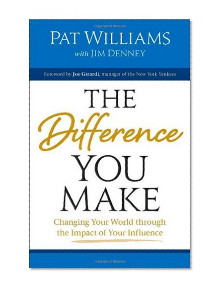 The Difference You Make: Changing Your World through the Impact of Your Influence