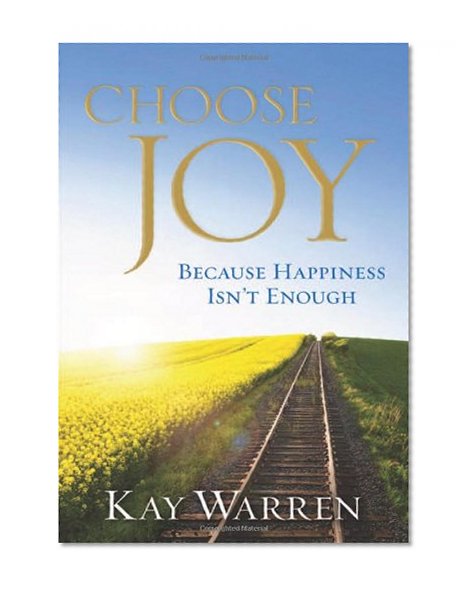 Choose Joy: Because Happiness Isn't Enough