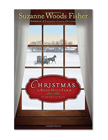 Christmas at Rose Hill Farm: An Amish Love Story