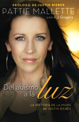Del abismo a la luz: The Story Of Justin Bieber's Mom (Spanish Edition)