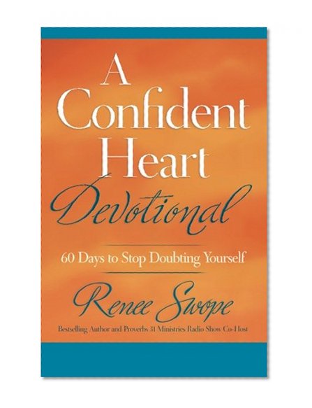 A Confident Heart Devotional: 60 Days to Stop Doubting Yourself