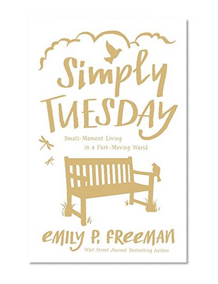 Simply Tuesday: Small-Moment Living in a Fast-Moving World