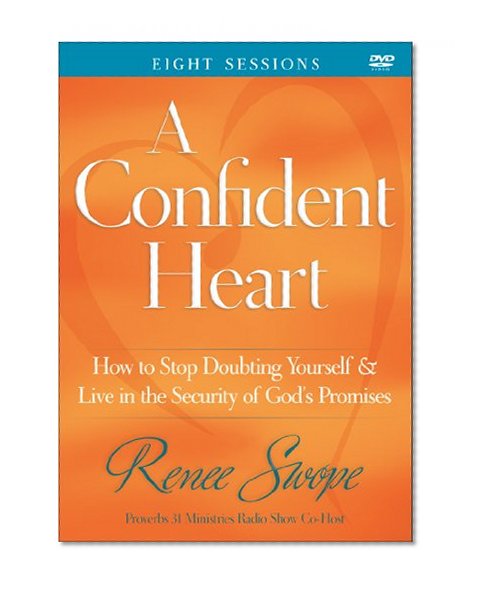 A Confident Heart: How to Stop Doubting Yourself and Live in the  Security of God's Promises (A Group Study Resource)