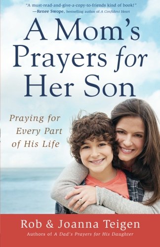 A Mom's Prayers for Her Son: Praying for Every Part of His Life