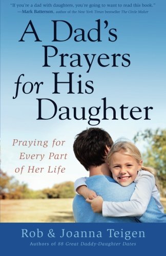Dad's Prayers for His Daughter, A: Praying for Every Part of Her Life