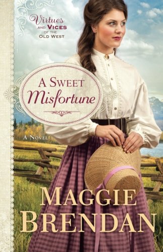 A Sweet Misfortune: A Novel (Virtues and Vices of the Old West)