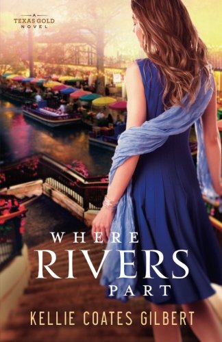 Where Rivers Part: A Texas Gold Novel (Texas Gold Collection)