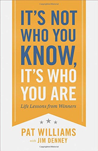 It's Not Who You Know, It's Who You Are: Life Lessons from Winners