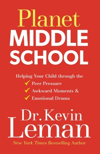 Planet Middle School: Helping Your Child through the Peer Pressure, Awkward Moments & Emotional Drama