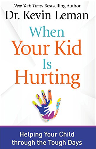 Book Cover When Your Kid Is Hurting: Helping Your Child through the Tough Days
