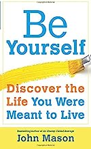 Be Yourself-Discover the Life You Were Meant to Live