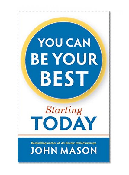You Can Be Your Best--Starting Today