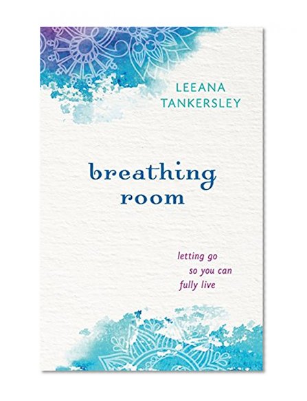 Book Cover Breathing Room: Letting Go So You Can Fully Live