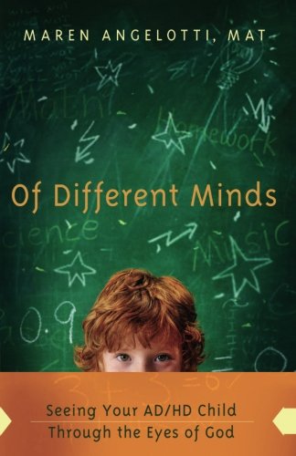 Of Different Minds: Seeing Your AD/HD Child Through the Eyes of God