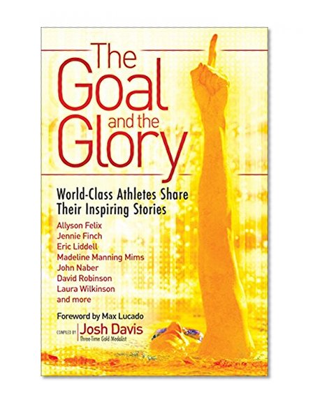 The Goal and the Glory: Christian Athletes Share Their Inspiring Stories