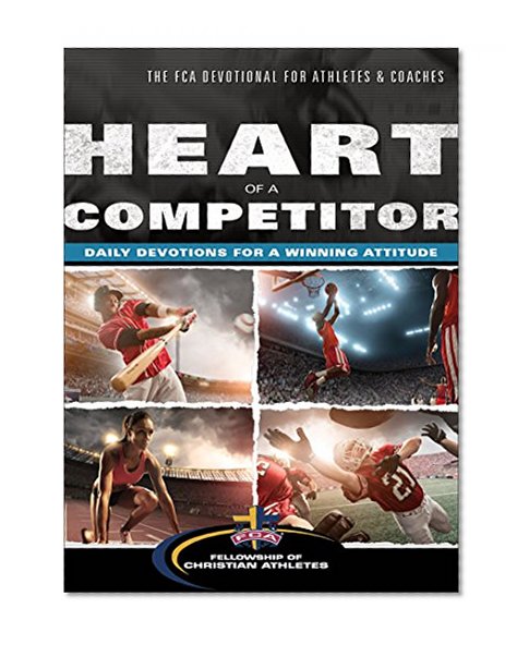 Heart of a Competitor: Daily Devotions for a Winning Attitude