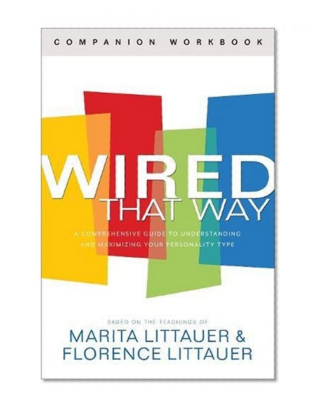Wired That Way Companion Workbook: A Comprehensive Guide to Understanding and Maximizing Your Personality Type
