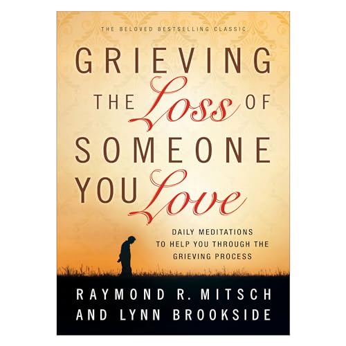 Book Cover Grieving the Loss of Someone You Love: Daily Meditations to Help You Through the Grieving Process