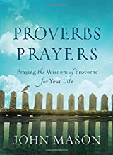 Proverbs Prayers: Praying the Wisdom of Proverbs for Your Life