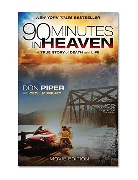 90 Minutes in Heaven: A True Story of Death and Life