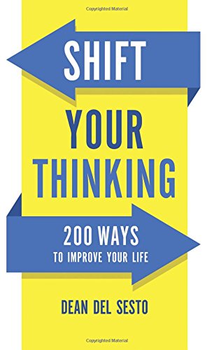 Shift Your Thinking: 200 Ways to Improve Your Life