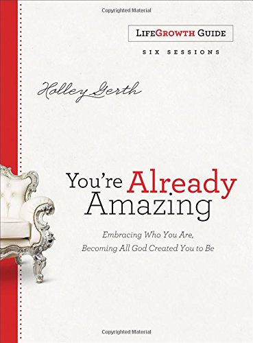 Book Cover You're Already Amazing LifeGrowth Guide: Embracing Who You Are, Becoming All God Created You to Be