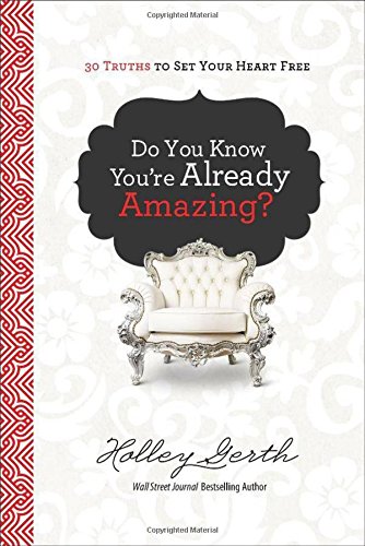 Book Cover Do You Know You're Already Amazing?: 30 Truths to Set Your Heart Free