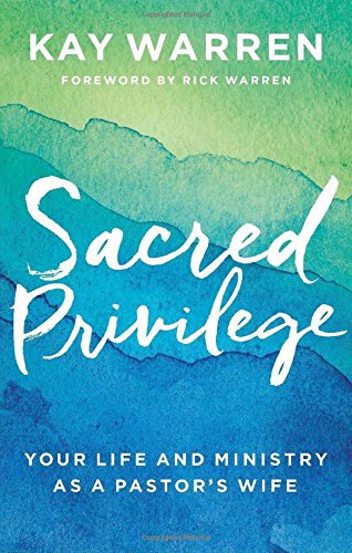 Sacred Privilege: Your Life and Ministry as a Pastor's Wife