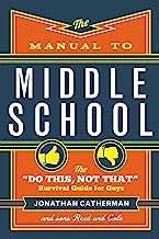 The Manual to Middle School: The "Do This, Not That" Survival Guide for Guys