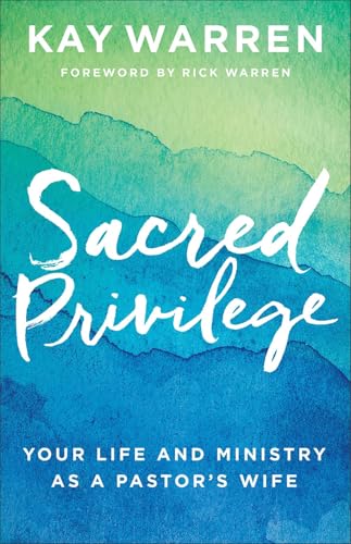 Sacred Privilege: Your Life and Ministry as a Pastor's Wife