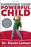Parenting Your Powerful Child: Bringing an End to the Everyday Battles
