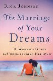 Marriage of Your Dreams, The: A Woman's Guide to Understanding Her Man