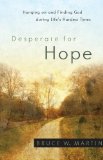 Desperate for Hope: Hanging on and Finding God during Life's Hardest Times
