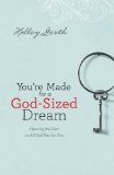 You're Made for a God-Sized Dream: Opening the Door to All God Has for You