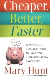 Cheaper, Better, Faster: Over 2,000 Tips and Tricks to Save You Time and Money Every Day