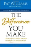 The Difference You Make: Changing Your World through the Impact of Your Influence